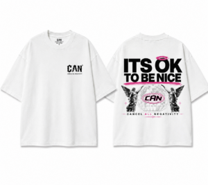CAN Its Ok to be NICE White Tee